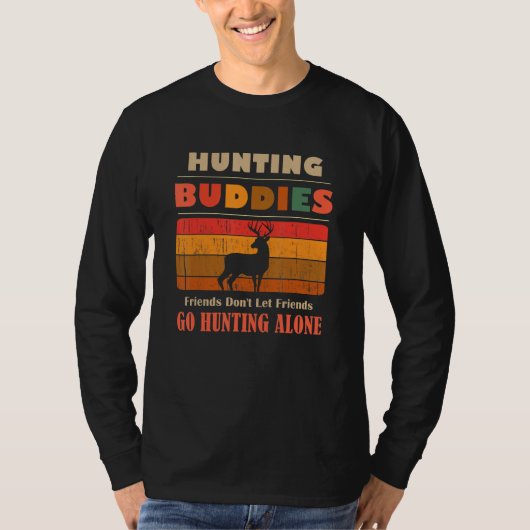 Unique Funny Buddies Friends Don't Go Alone Huntin T-Shirt (Vorderseite)