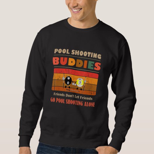 Unique Funny Buddies Friends Don't Go Alone Pool S Sweatshirt (Vorderseite)
