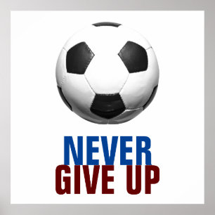 Unique Modern Never Give Up Soccer Football Poster