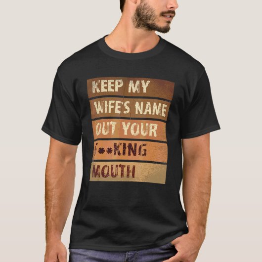 Unique Slap Meme Quote Keep My Wife's Name Out You T-Shirt (Vorderseite)