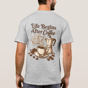 Unisex-Kaffeeshirt, Das Leben Beginnt Nach Dem Kaf T-Shirt