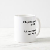 Unispruch "Ich prokrastiniere nicht" Studenten Kaffeetasse (VorderseiteRechts)