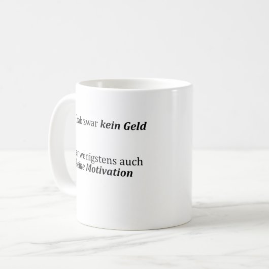 Unispruch "kein Geld, keine Motivation" Studenten Kaffeetasse (Vorderseite Links)