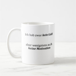 Unispruch "kein Geld, keine Motivation" Studenten Kaffeetasse