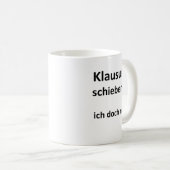 Unispruch "Klausuren schieben?" Geschenk Studenten Kaffeetasse (VorderseiteRechts)