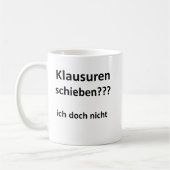 Unispruch "Klausuren schieben?" Geschenk Studenten Kaffeetasse (Links)