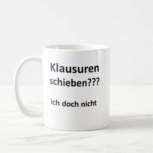 Unispruch "Klausuren schieben?" Geschenk Studenten Kaffeetasse (Links)