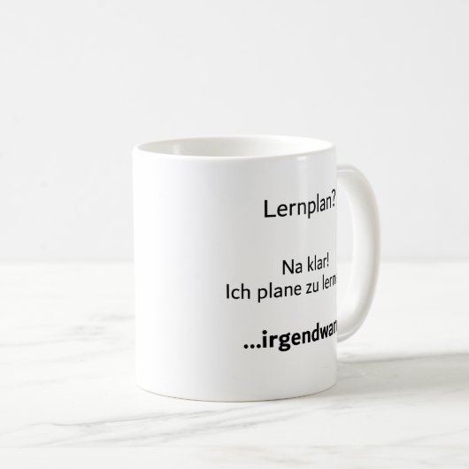 Unispruch "Lehrplan?" Student Geschenk, Studenten Kaffeetasse (VorderseiteRechts)