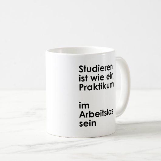 Unispruch "Praktikum im Arbeitslossein" Studenten Kaffeetasse (VorderseiteRechts)