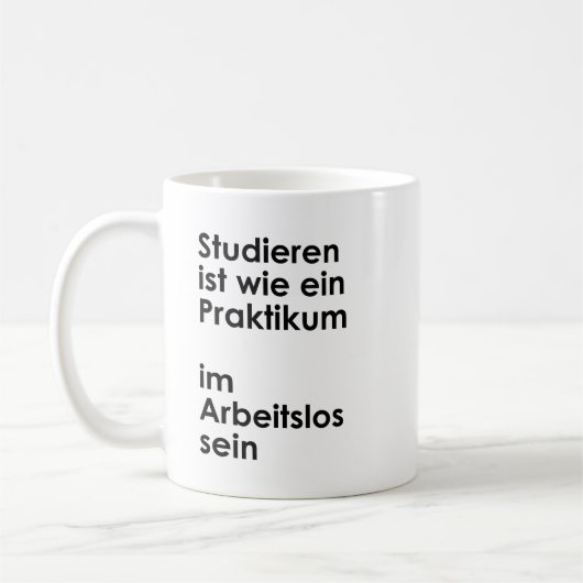 Unispruch "Praktikum im Arbeitslossein" Studenten Kaffeetasse (Links)
