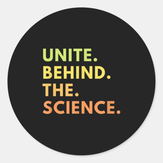 Unite Behind The Science New Quote Uni Science Ret Runder Aufkleber (Vorderseite)