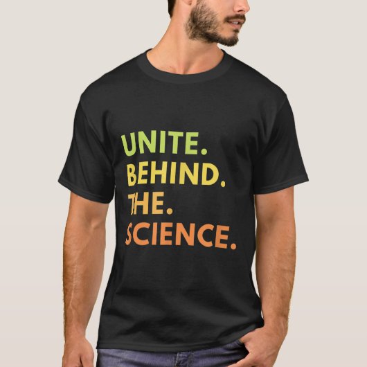 Unite Behind The Science New Quote Uni Science Ret T-Shirt (Vorderseite)