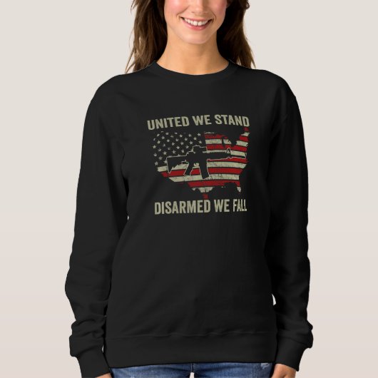 United We Stand Disarmed We Fall  Pro Guns AR15 US Sweatshirt (Vorderseite)