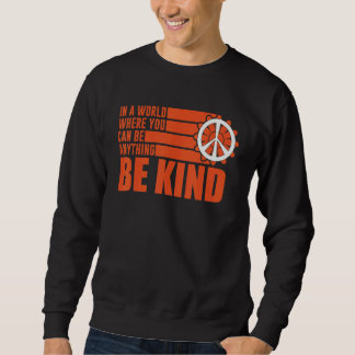 Unity Day Choose Kindness Be Kind End Bullying Sweatshirt