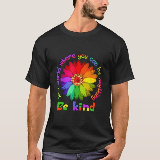 Unity Day In A World Where You Can Be Anything Be T-Shirt (Vorderseite)
