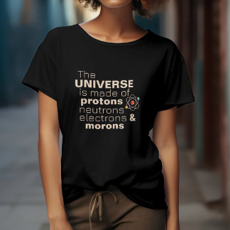 Universe Protons Neutronen Elektronen Morons Funny T-Shirt