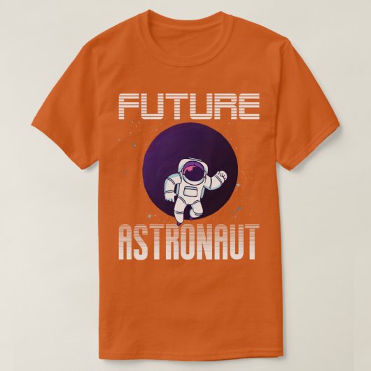 Universe Science Astronomie Lover Future Astronaut T-Shirt (Design vorne)