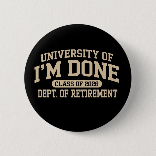 Universität Ich Bin Fertig Klasse 2026 Ruhestand Button (Vorderseite)