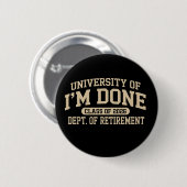Universität Ich Bin Fertig Klasse 2026 Ruhestand Button (Vorne & Hinten)