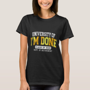 Universität von Ich bin fertig Cl 2026 Rentner Leh T-Shirt
