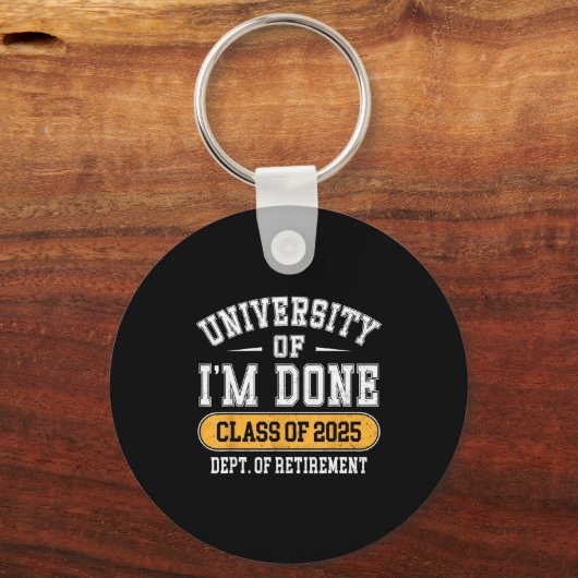 University Of I’m Done Cl Of 2025 Funny Graduate J Schlüsselanhänger (Vorderseite)