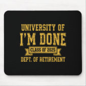 University Of I’m Done Cl Of 2025 Funny Retirement Mousepad (Vorne)
