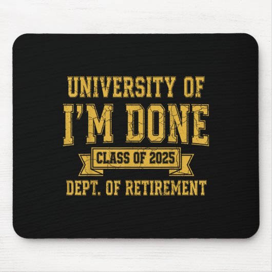 University Of I’m Done Cl Of 2025 Funny Retirement Mousepad (Vorne)