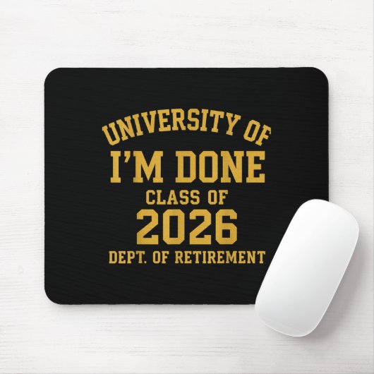 University Of I'm Done Retirement Funny Career Gra Mousepad (Mit Mouse)