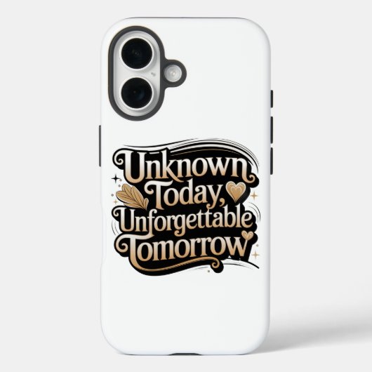 Unknown Today, Unforgettable Tomorrow Case-Mate iPhone Hülle (Rückseite)