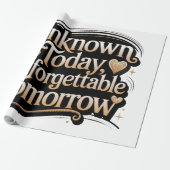 Unknown Today, Unforgettable Tomorrow Geschenkpapier (Ungerollt)