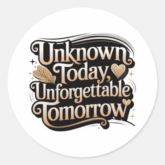 Unknown Today, Unforgettable Tomorrow Runder Aufkleber (Vorderseite)