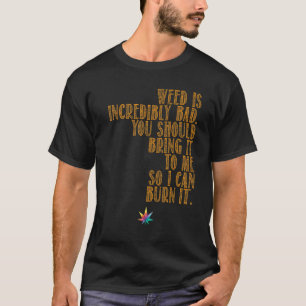 Unkraut bringt es mir T-Shirt
