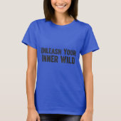 Unleash Your Inner Wild T-Shirt (Vorderseite)