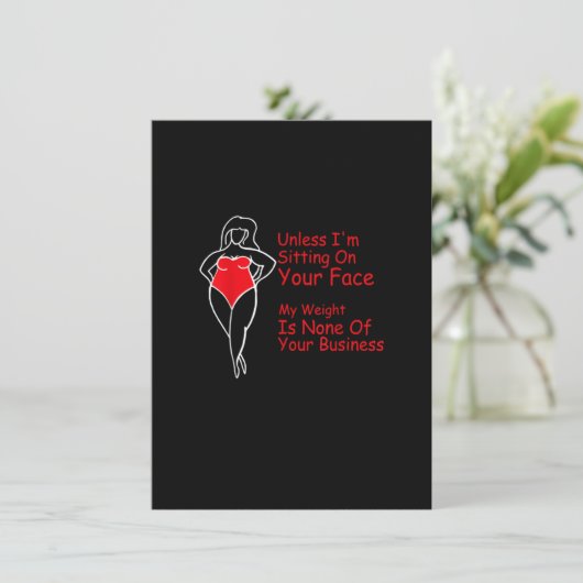 Unless I'm Sitting On Your Face My Weight Is None Einladung (Stehend Vorderseite)