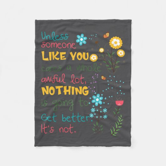 Unless Someone Like You Cares A Whole Awful Lot  Fleecedecke (Vorderseite)