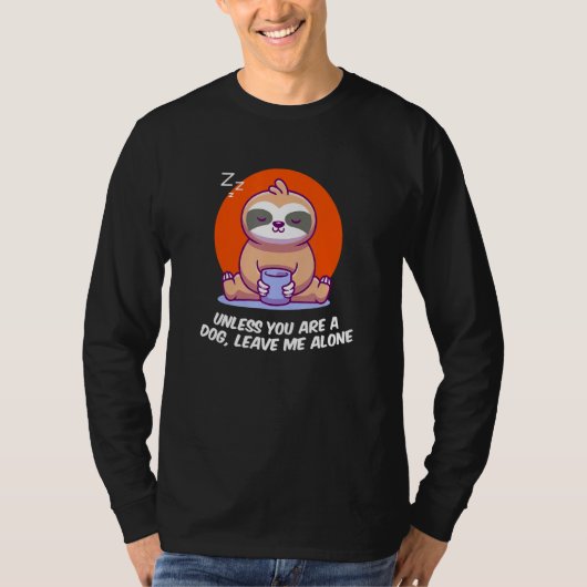 Unless Youre A Dog Leave Me Introvert Dog Lover An T-Shirt (Vorderseite)