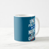 Unlike Liticians Nurses Need To Be Qualified Sarca Kaffeetasse (VorderseiteRechts)