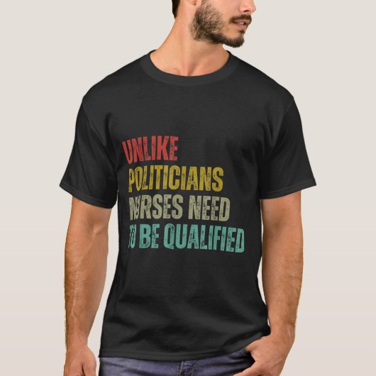 Unlike Liticians Nurses Need To Be Qualified Sarca T-Shirt (Vorderseite)