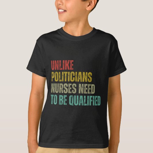 Unlike Liticians Nurses Need To Be Qualified Sarca T-Shirt (Vorderseite)