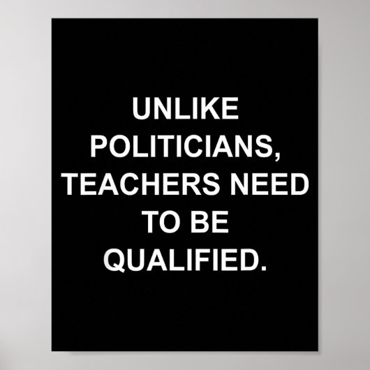 Unlike Liticians Teachers Need To Be Qualified Poster (Vorne)