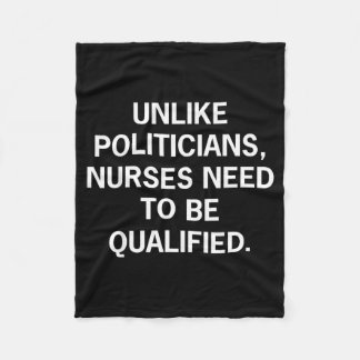 Unlike Politicians Nurses Need To Be Qualified Fun Fleecedecke