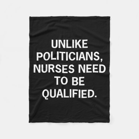 Unlike Politicians Nurses Need To Be Qualified Fun Fleecedecke (Vorderseite)
