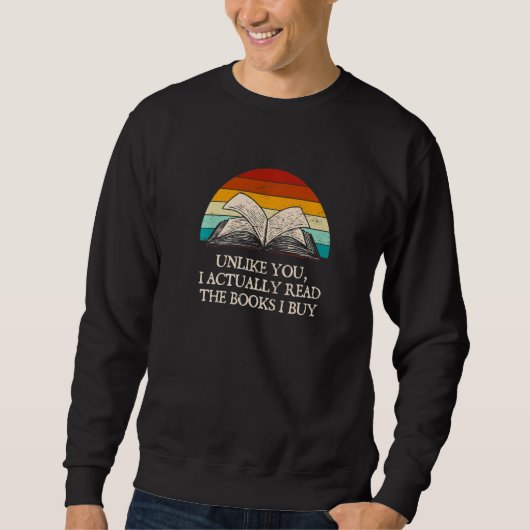 Unlike You I Actually Read Book Humor Bookworm Sweatshirt (Vorderseite)