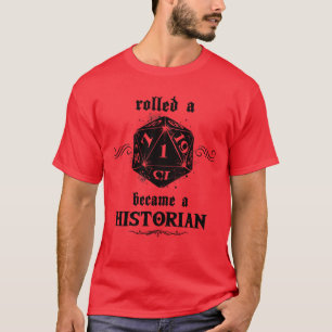 Unluck Roll Historiker T-Shirt