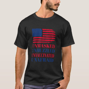Unmaskiert, ungeimpft, ungeimpft T-Shirt