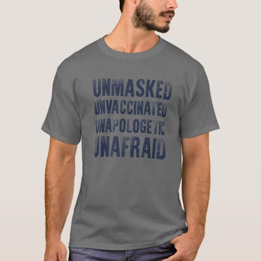 Unmaskierte, ungeimpfte, unapologetische Freiheit T-Shirt (Vorderseite)