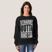 Unmittelbarer Abschluss der Outta Dance Class Sweatshirt (Vorne ganz)
