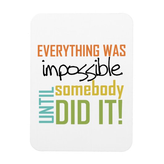 unmöglich, bis es jemand getan hat magnet (Vertikal)