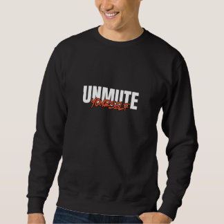 Unmute Yourself Bold Typography Streetwear Sweatshirt