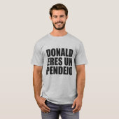 UNO PENDEJO DONALD-ERES T-Shirt (Vorne ganz)